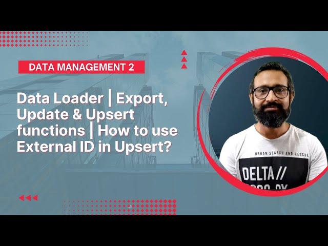 Data Management 2  | Data Loader | How to use external ID in Upsert? Export, Update & Upsert |