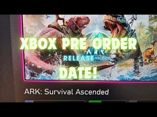 Ark survival ascended! Pre order date release for Xbox !?!