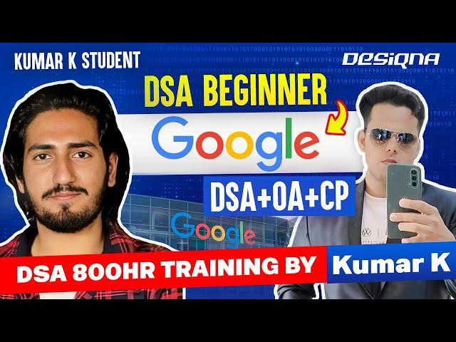 Kumar K student cracks 60 LPA SDE Offer from Google | 850 hour DSA + OA + CP Course + Training