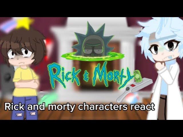 Rick and morty characters react || 1/?