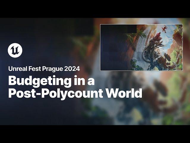 Budgeting in a Post-Polycount World | Unreal Fest 2024