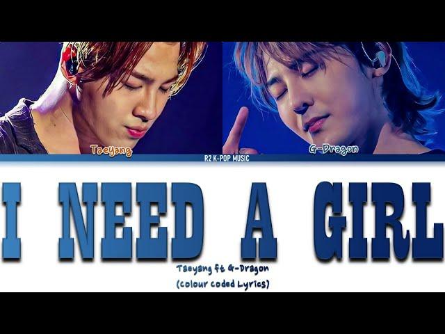 TAEYANG - I NEED A GIRL ft. G-DRAGON (Colour Coded Lyrics Han/Rom/Eng)