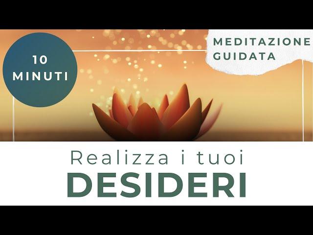 Meditazione guidata per realizzare i tuoi desideri (legge di attrazione) - 10 minuti