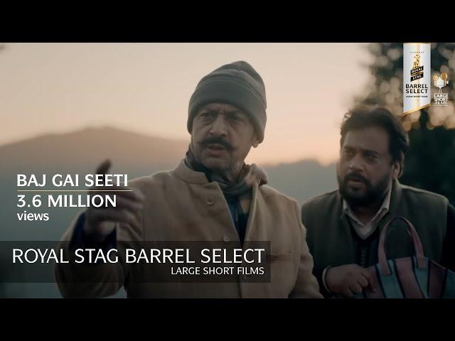 Baj Gai Seeti | Gulshan Grover & Mayur More | Royal Stag Barrel Select Large Short Films