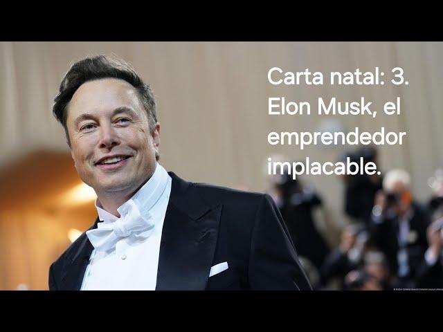 Carta natal: 3. Elon Musk, el emprendedor implacable