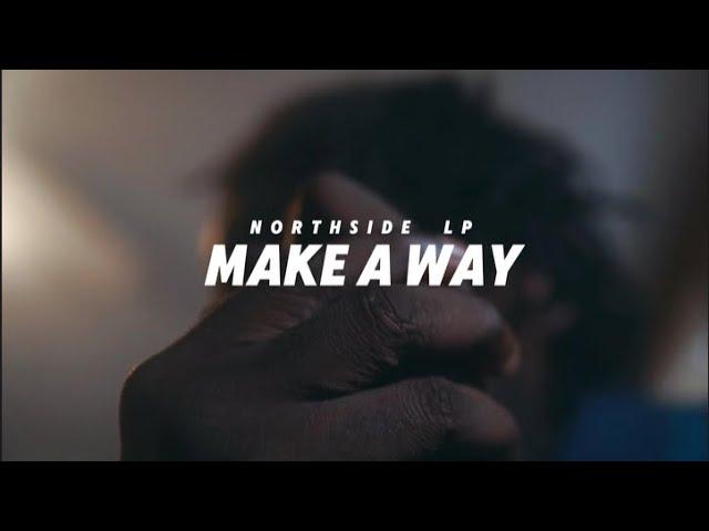 Northside LP - Make A Way (official music video)