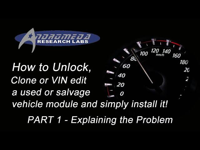 How to Unlock, Clone or VIN edit a used or salvage vehicle module. Part 1-Explaining the problem