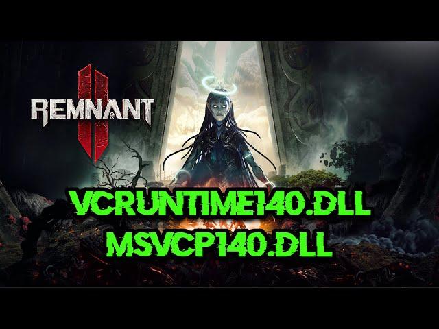 Remnant 2 Microsoft Visual C++ Runtime/VCRUNTIME140.dll/MSVCP140.dll Not Found Error FIX