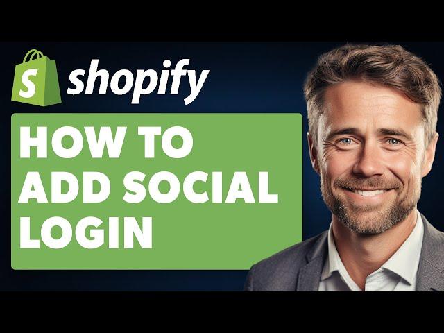 How to Add Social Login in Shopify (Full 2024 Guide)