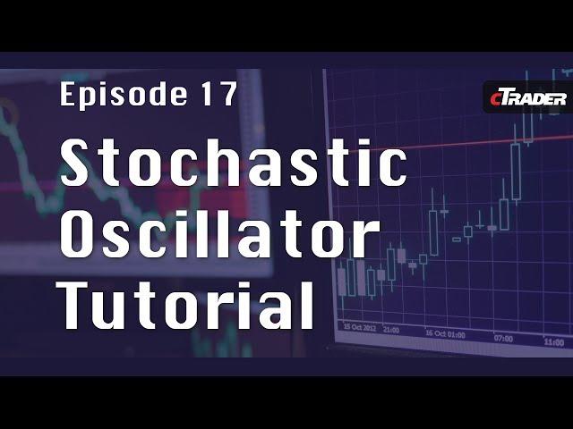 Stochastic Oscillator Tutorial - Learn to Trade Forex with cTrader - Episode 17