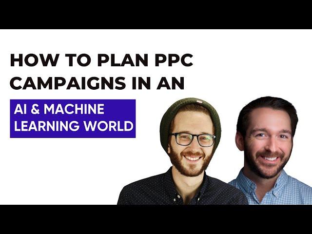 How to Plan PPC Campaigns in an AI and Machine Learning World