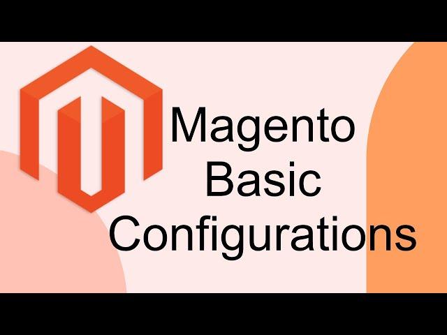 Magento 2 configurations - how to configure your store