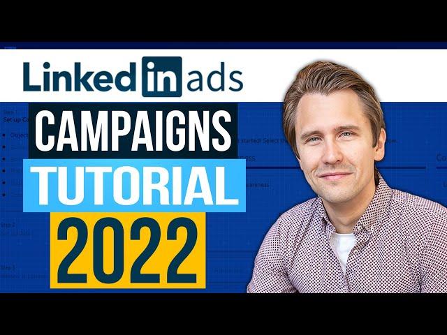 LinkedIn Ads Tutorial (2022) - Everything You Need Step-By-Step