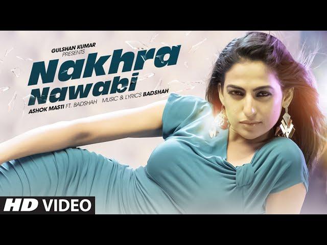Nakhra Nawabi Full Video | Ashok Masti Feat. Badshah | New Song 2015