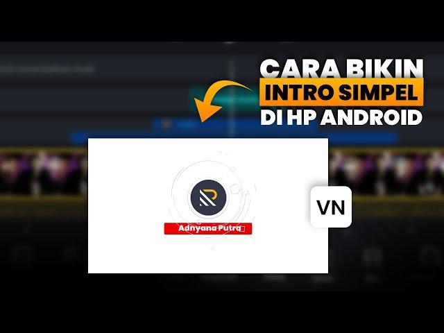 Cara Membuat Intro Youtube Simpel di HP Android | Bikin Intro di VN