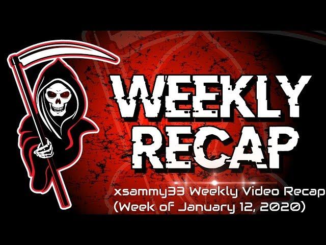 xsammy33x Weekly Video Recap (January 19, 2020)