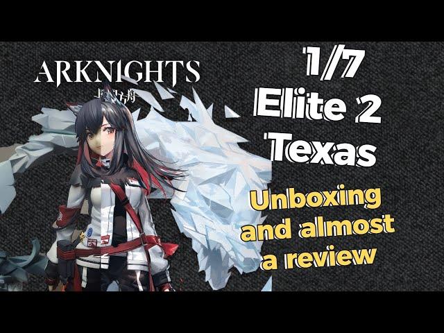 1/7 ARKNIGHTS TEXAS: ELITE 2 FIGURE GSC Unboxing and Almost Review