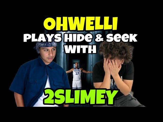 Ohwelli Plays Hide & Seek With 2slimey!