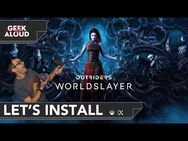 Let's Install - Outriders Worldslayer [Xbox Series X]