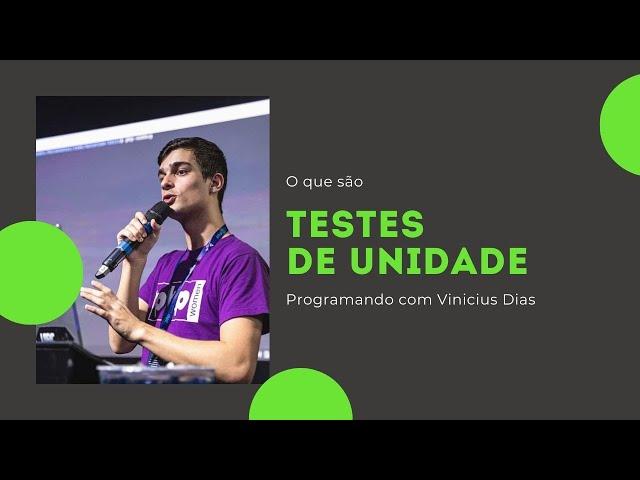 O que são Testes de Unidade | Programando com Vinicius Dias