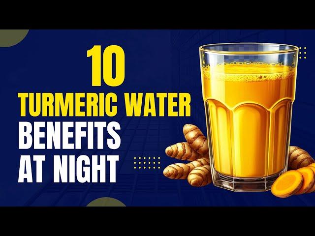 10 Turmeric Water Benefits at Night Your Doctor Hasn't Discussed