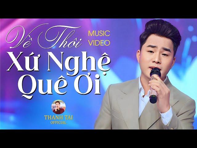 Về Thôi Xứ Nghệ Quê Ơi - THANH TÀI || Ca Khúc Dân Ca Xứ Nghệ Khiến Ai Nghe Xong Cũng Muốn Về Nhà