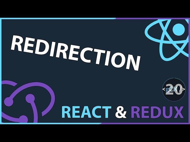 [20/??] Comment utiliser les redirections - React & Redux pour Débutants 2019