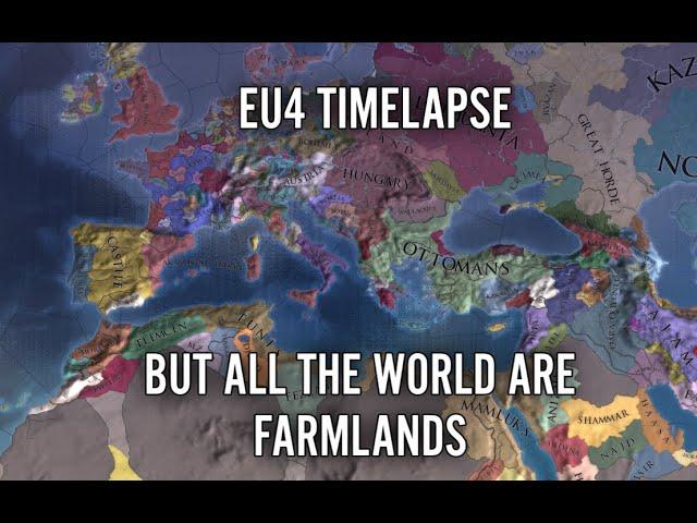 EU4 Timelapse But All The World Are Farmlands