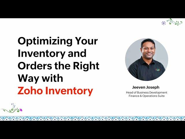 Optimizing your inventory and orders the right way with Zoho Inventory -  Jeevan Joseph