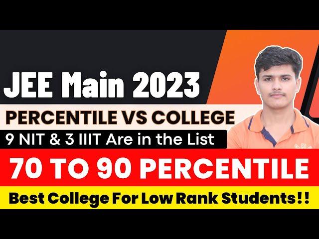 JEE Mains 2023 Percentile vs College | JEE Mains 2023 Top College For 70 To 90 Percentile