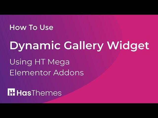 How to Use Dynamic Gallery Widget in Elementor by HT Mega