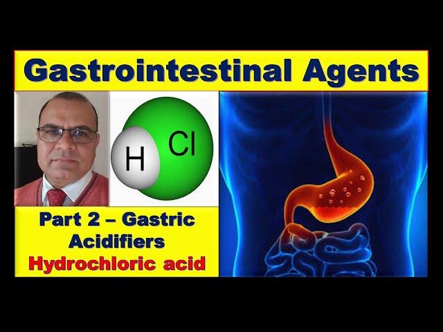 Gastrointestinal Agents - Part 2- Gastric Acidifiers - Hydrochloric Acid (HCl)