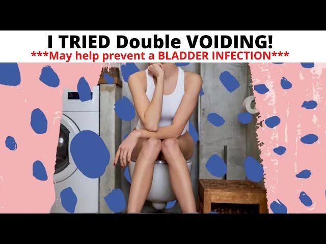 I TRIED Double Voiding!|  How to prevent bladder infections by DOUBLE VOIDING?