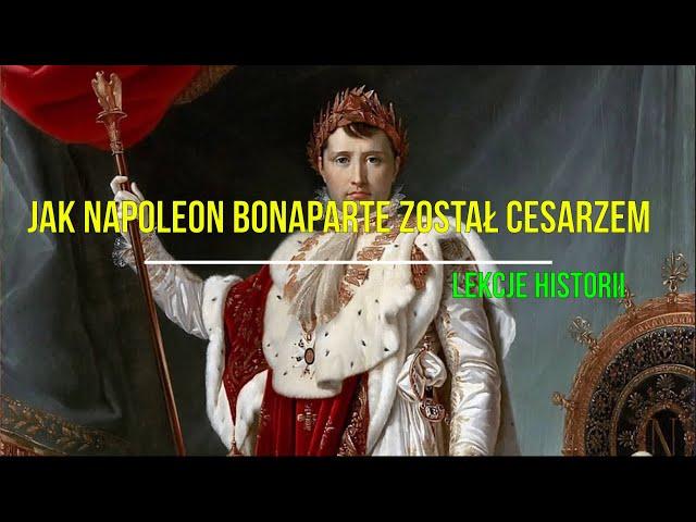 Jak Napoleon Bonaparte został cesarzem (Francja Napoleona 1/3)