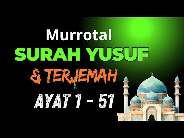 Murrotal Surah Yusuf : Ayat 1 - 51 tentang Kisah Nabi Yusuf Alaihi Salam