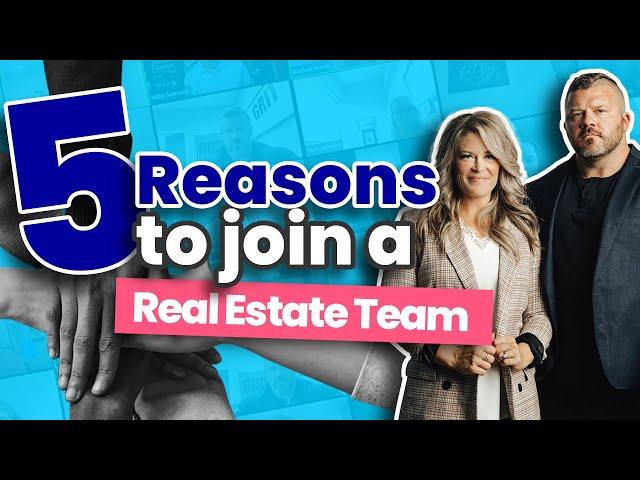 5 Reasons to Join a Real Estate Team | The Agent Growth Hub