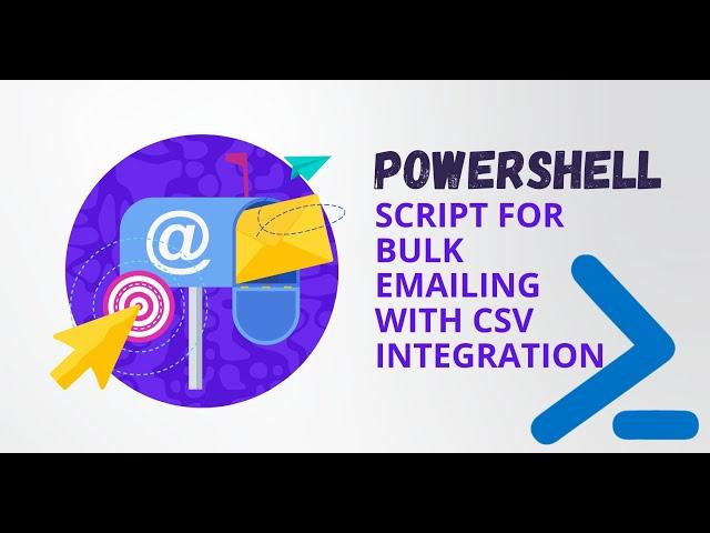 PowerShell Script for Bulk Emailing with CSV Integration