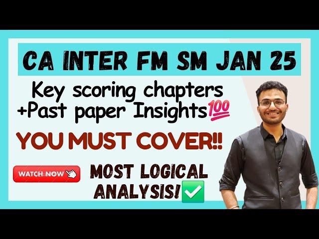 Top Scoring chapters️ CA Inter FM SM Jan 25 + Past paper Analysis| Most Logical Analysis|