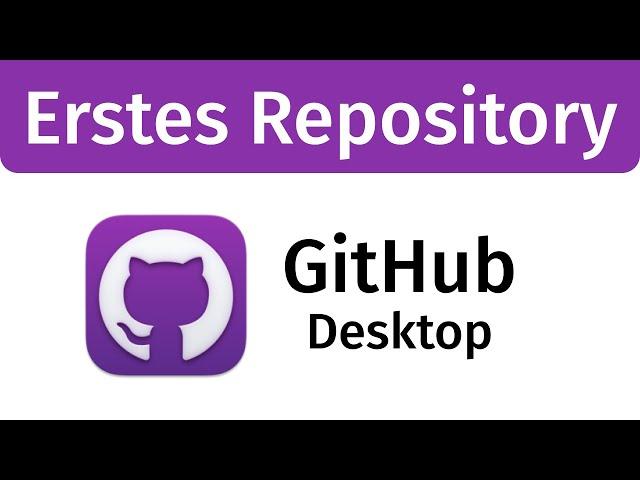 ERSTES REPOSITORY - GitHub Desktop lernen (Tutorial Deutsch)