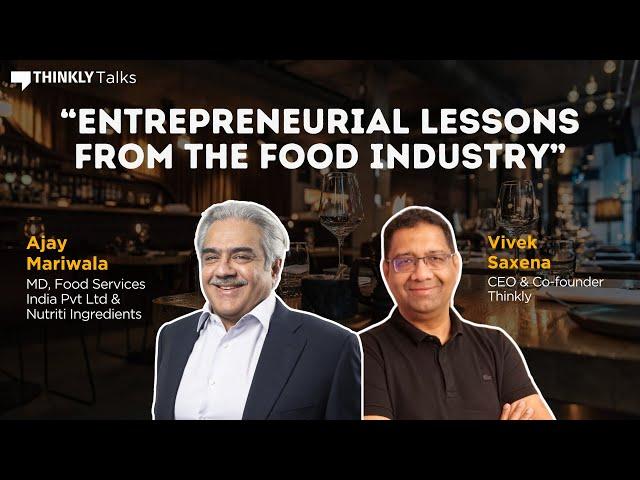 Entrepreneurial Lessons from the Food Industry Ft. Ajay Mariwala and Vivek Saxena | Thinkly Talks