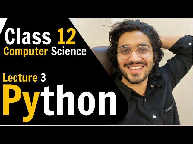 3. Class 12 Computer Science Python for Boards | Revision of Class 11th