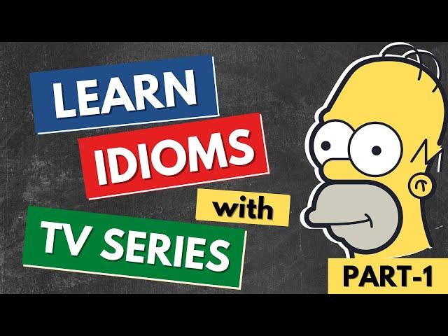 Learn English Idioms with TV Series & Movies | 10 Most Common English Idioms | Part 1