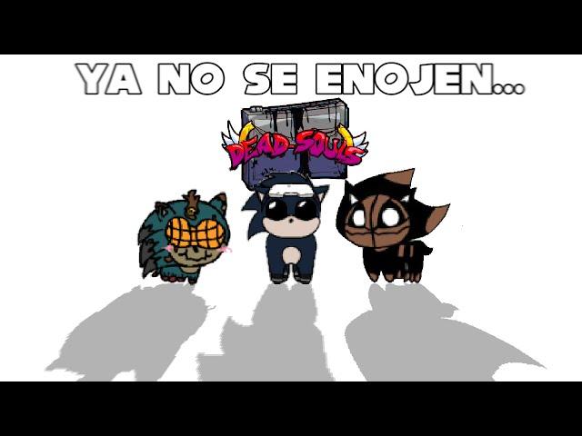 Ya No Se Enojen... | Dead Souls