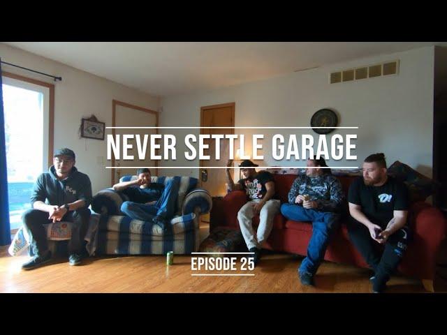 NEVER SETTLE GARAGE PODCAST EPISODE 25