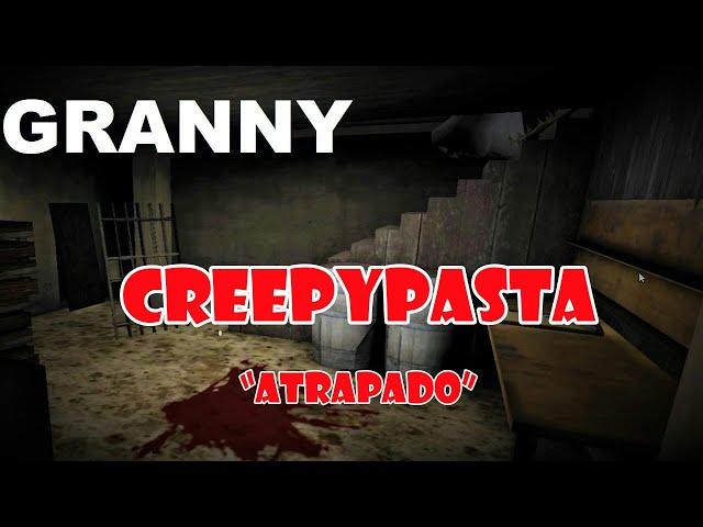 CREEPYPASTA de Granny "atrapado"