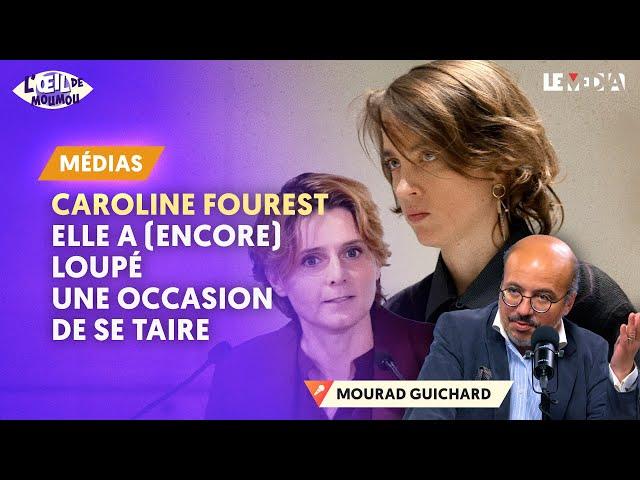 CAROLINE FOUREST, ELLE A (ENCORE) LOUPÉ UNE OCCASION DE SE TAIRE