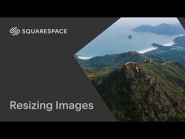 Resizing Images Tutorial | Squarespace 7.1