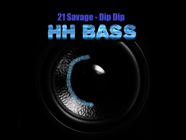 21 Savage - Dip Dip EXTREME BASS BOOST