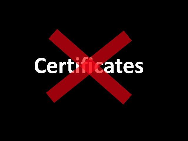 Certificates are USELESS in the Real-World