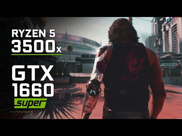 Cyberpunk 2077 | Ryzen 5 3500x + GTX 1660 Super